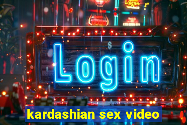 kardashian sex video